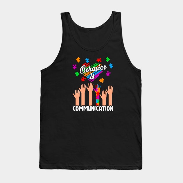 Behavior is communication Autism Awareness Gift for Birthday, Mother's Day, Thanksgiving, Christmas Tank Top by skstring